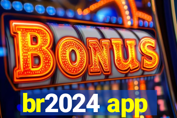 br2024 app